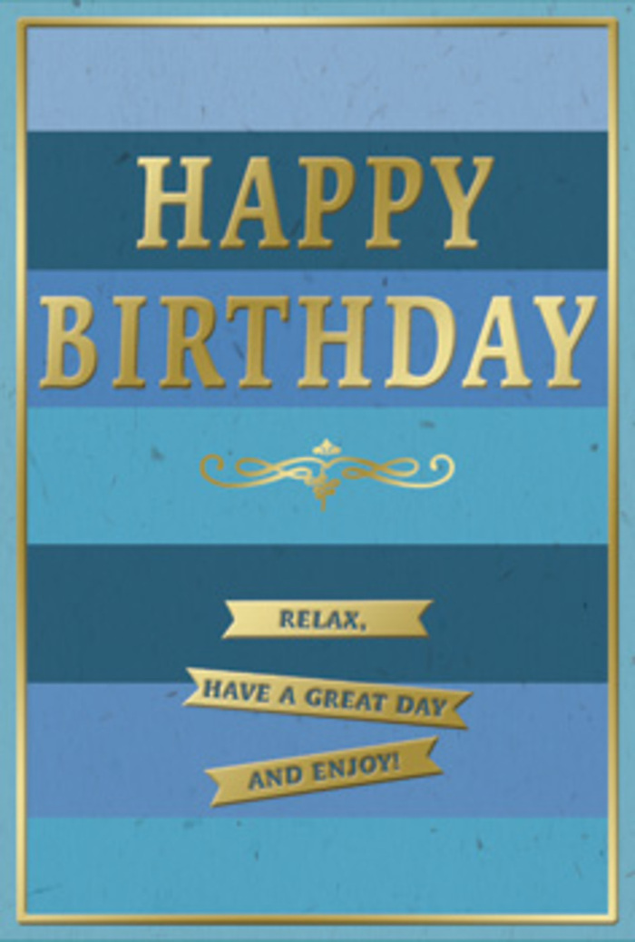 A thoughtfully designed birthday card unfolds in tranquil layers of blue, the kind of refined, gentle greeting you might choose for a quiet celebration in Norbury. The card's surface is divided into broad horizontal stripes, each band a distinct shade of blue that melts seamlessly into the next. Starting from a rich navy at the base and progressing through mid-tones of denim and teal to a tender sky blue at the top, the colours evoke a calm evening sky over the back gardens off Norbury High Street. The finish appears smooth and slightly matte, giving the blues a velvety depth that feels soothing to look at, like a favourite, well-worn jumper. Center stage, embossed across the upper half, the words HAPPY BIRTHDAY rise in strong, gold capital letters. The metallic gold is bright yet tasteful, picking up highlights as if under soft indoor lighting, adding a celebratory glimmer without disturbing the restful mood. Immediately beneath, a single gold flourish sweeps in a graceful loop, a decorative line that hints at traditional cardmaking and careful craftsmanship. Below this flourish, three sleek, golden banners are stacked in an orderly column. Each banner carries part of a warm birthday sentiment: Relax, have a great day and enjoy! The raised, gold-foil text and edges of the ribbons seem to catch the light, offering a tactile richness you could imagine feeling with your fingertips. A fine gold border runs along the outer edges of the card, neatly containing the composition. Picture this card standing beside a modest vase of fresh birthday flowers on a windowsill in a Norbury flat, morning light grazing the gold details, quietly setting the tone for a day of simple, heartfelt celebration.